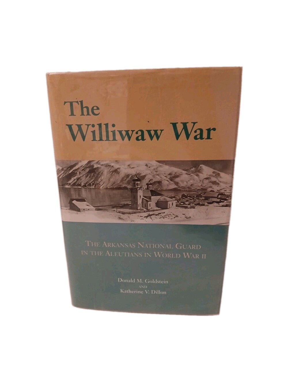 The Williwaw War : The Arkansas National Guard in the Aleutians in World War 2
